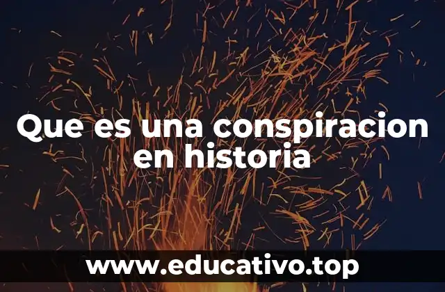 Que es una conspiracion en historia