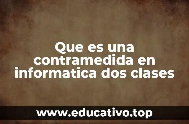 Que es una contramedida en informatica dos clases