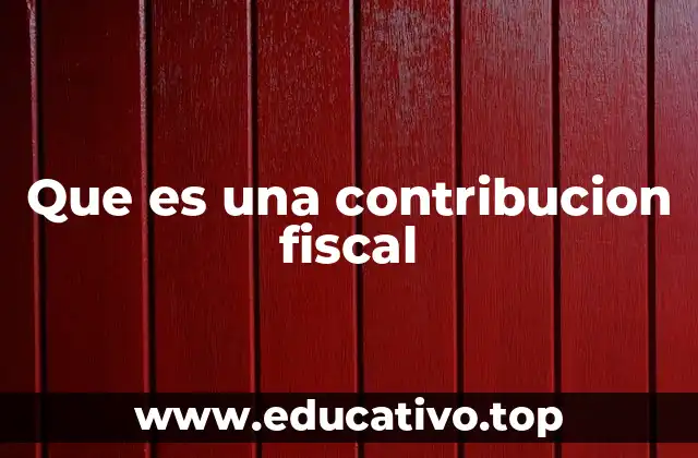 Que es una contribucion fiscal