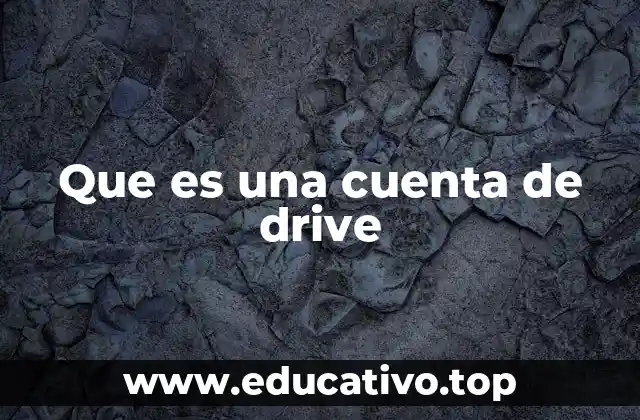 Que es una cuenta de drive