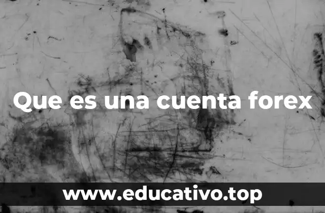 Que es una cuenta forex
