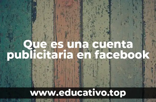Que es una cuenta publicitaria en facebook