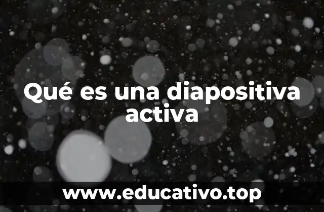 Cómo las diapositivas activas transforman la experiencia de aprendizaje