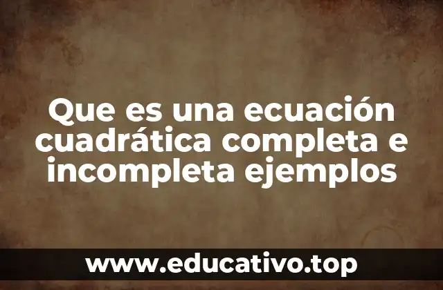 Diferencias entre ecuaciones cuadráticas completas e incompletas