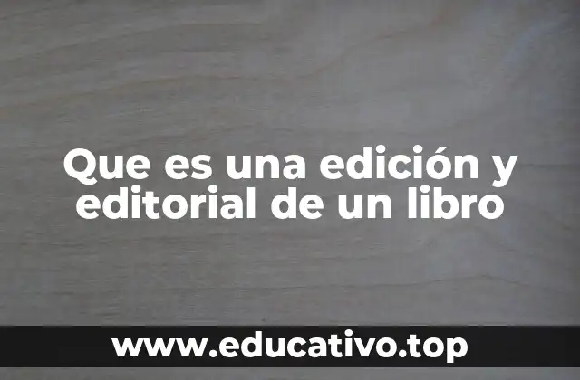 Que es una edición y editorial de un libro