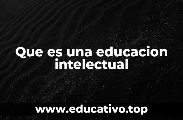 El papel de la educación intelectual en el desarrollo personal