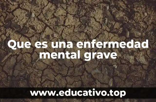 Que es una enfermedad mental grave