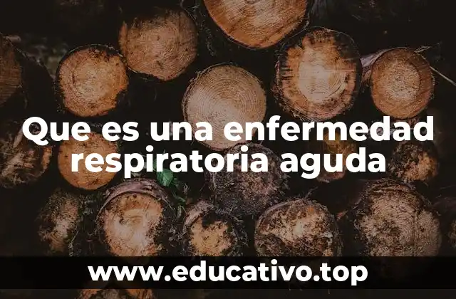 Que es una enfermedad respiratoria aguda