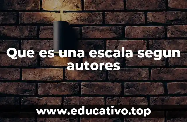 Que es una escala segun autores