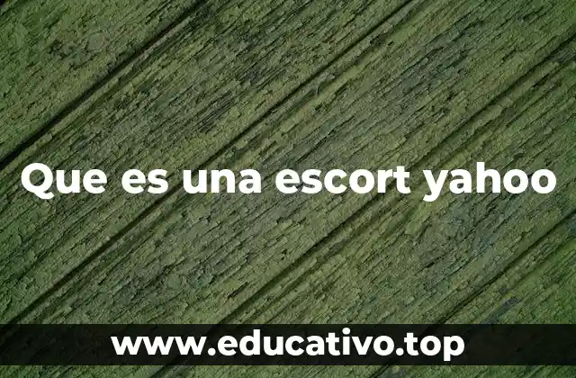 El papel de Yahoo en la búsqueda de información sobre escorts