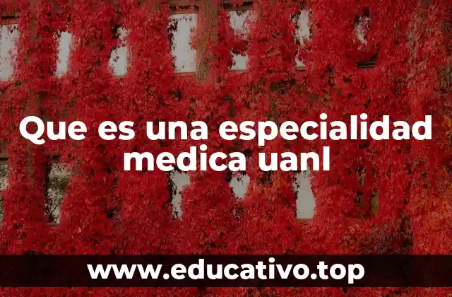 Que es una especialidad medica uanl