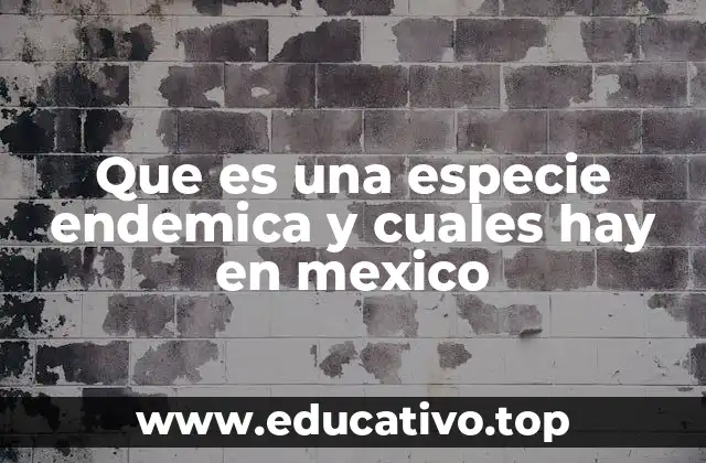 La riqueza biológica de México y su biodiversidad endémica