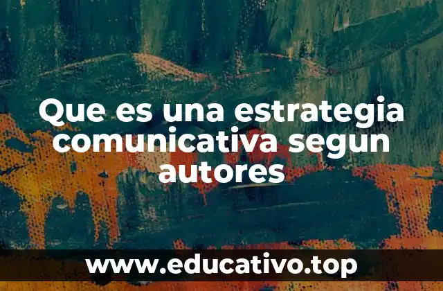 Que es una estrategia comunicativa segun autores
