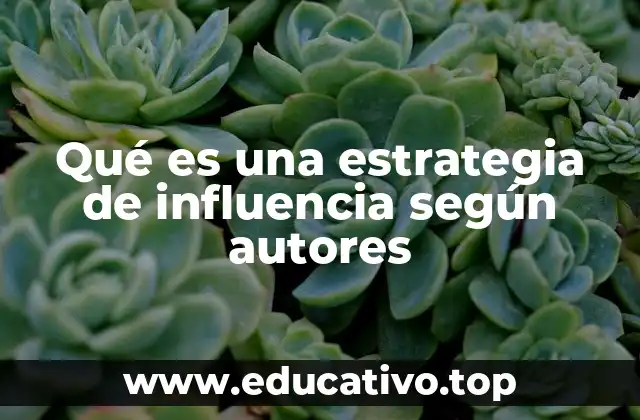 Qué es una estrategia de influencia según autores