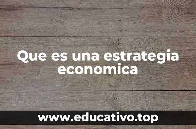 Que es una estrategia economica