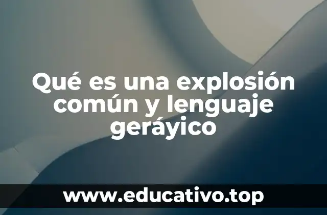 Qué es una explosión común y lenguaje geráyico