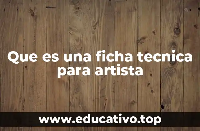 Que es una ficha tecnica para artista