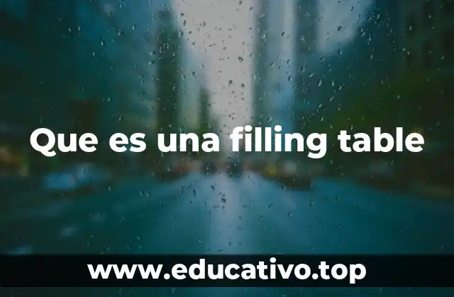 Que es una filling table
