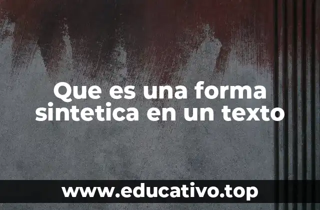 Cómo la forma sintética mejora la comunicación en textos complejos