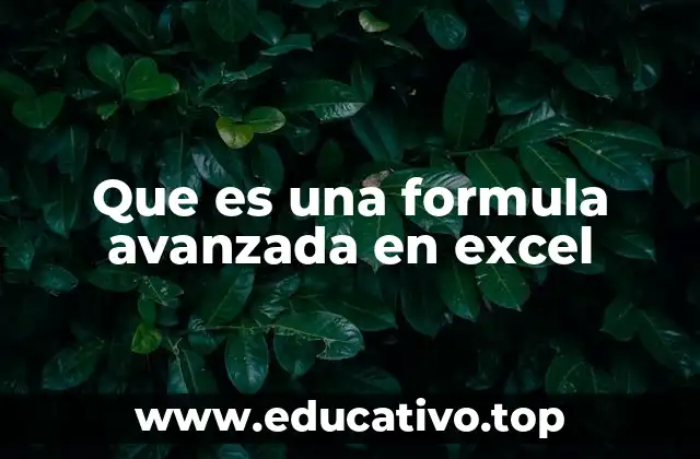 Que es una formula avanzada en excel