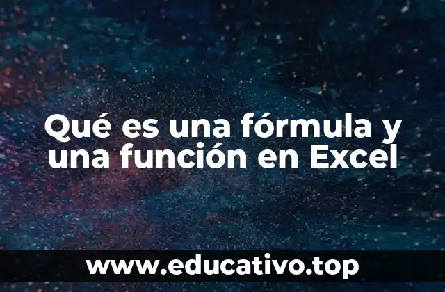 ¿Cómo funcionan las fórmulas y funciones en Excel?