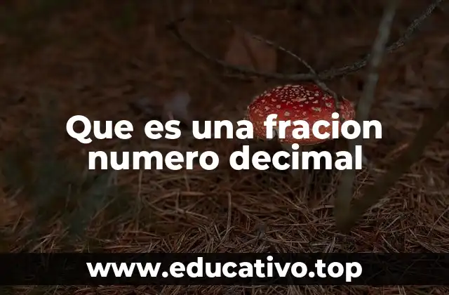 La relación entre fracciones y números decimales