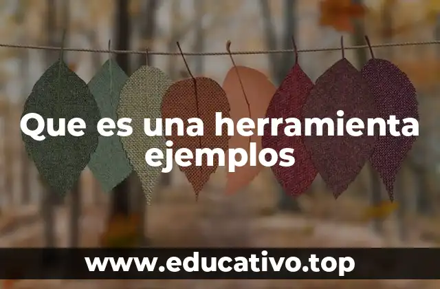 Las herramientas como elementos esenciales en la vida cotidiana