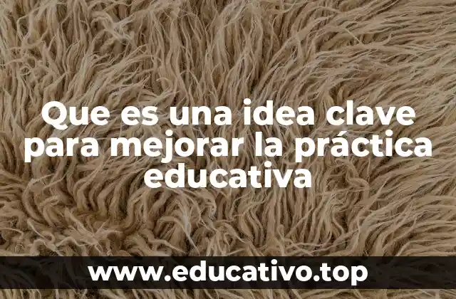 Cómo identificar una idea clave en la educación actual