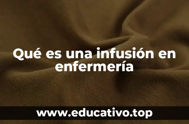 Qué es una infusión en enfermería