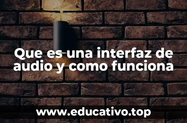 Que es una interfaz de audio y como funciona