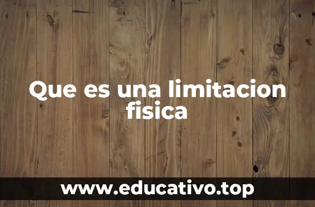 Que es una limitacion fisica