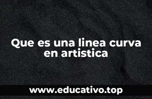 Que es una linea curva en artistica