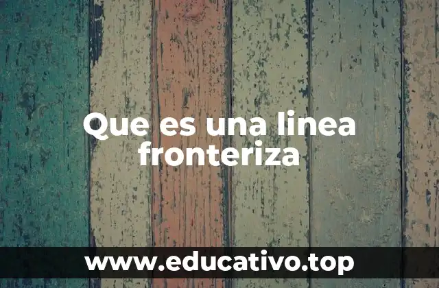 Que es una linea fronteriza