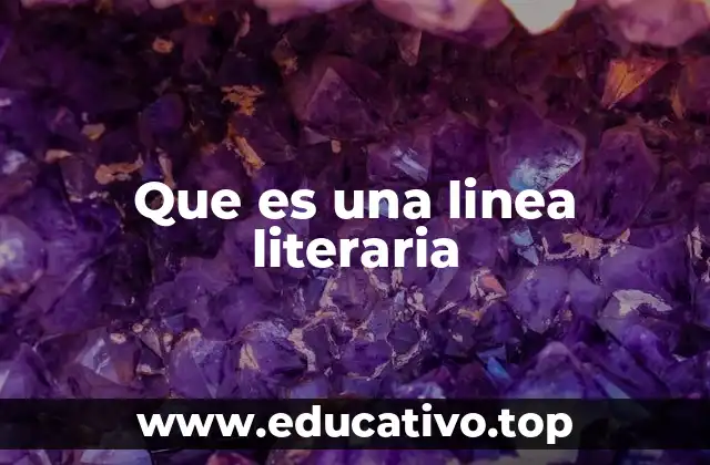 Las raíces conceptuales de las líneas literarias