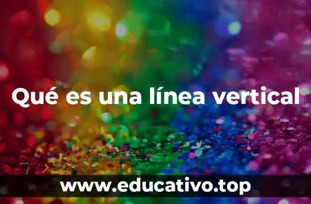 Qué es una línea vertical