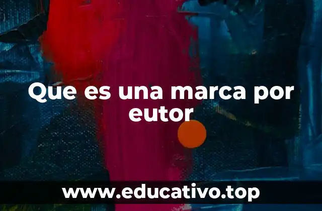 Que es una marca por eutor