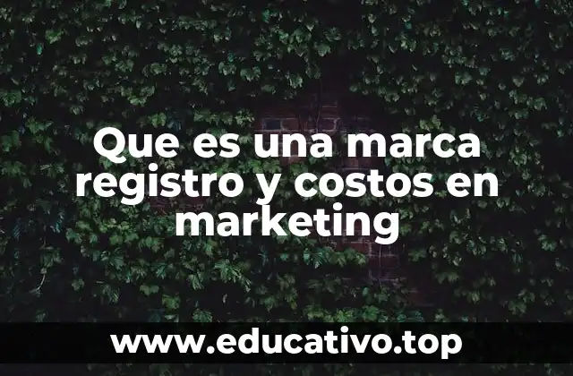 Que es una marca registro y costos en marketing