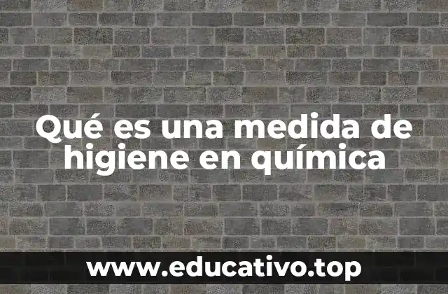 Qué es una medida de higiene en química