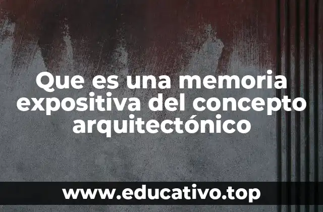 Que es una memoria expositiva del concepto arquitectónico