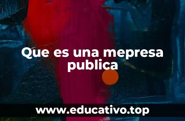 La relación entre el Estado y las empresas públicas