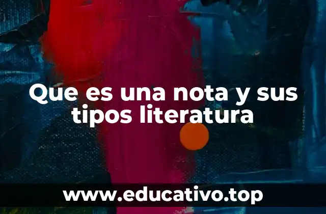 Que es una nota y sus tipos literatura