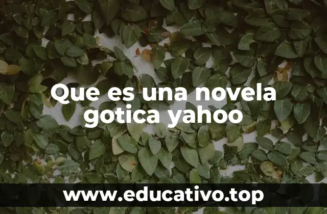 Que es una novela gotica yahoo