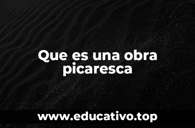 Que es una obra picaresca