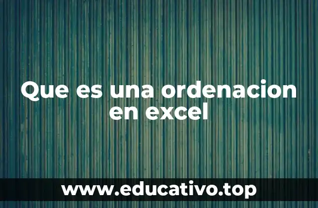 Que es una ordenacion en excel