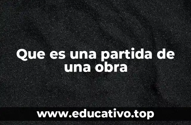 Que es una partida de una obra