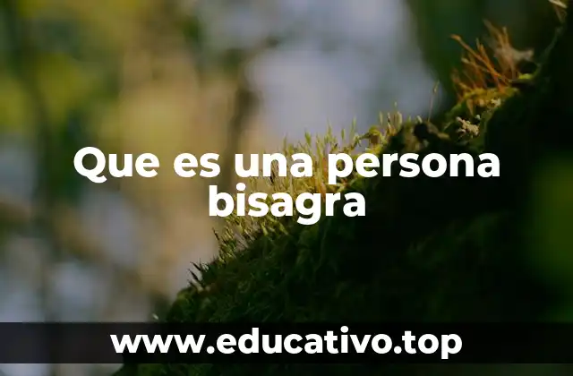 La importancia de las personas bisagra en la sociedad