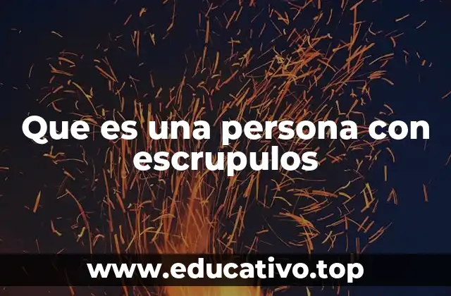 Características de una persona con escrupulosos
