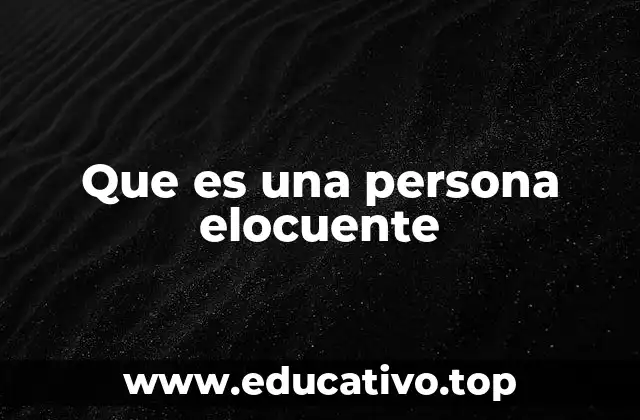 Que es una persona elocuente