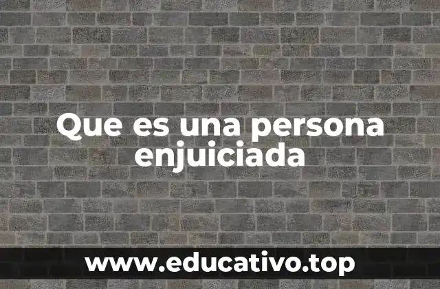 Que es una persona enjuiciada