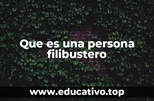 Que es una persona filibustero